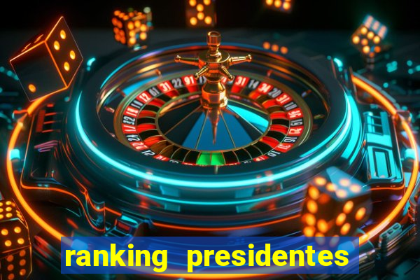 ranking presidentes do brasil